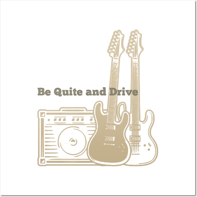 Be Quite And Drive Playing with guitars Wall Art by Stars A Born